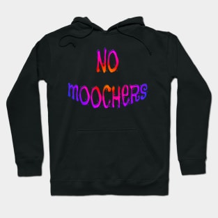 Bright Colored NO MOOCHERS Hoodie